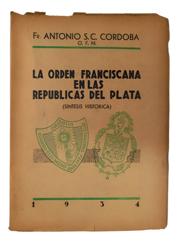 La Orden Franciscana En Las Repúblicas Del Plata - Córdoba