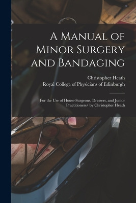 Libro A Manual Of Minor Surgery And Bandaging: For The Us...