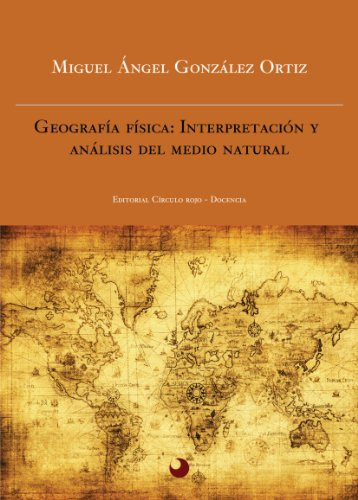 Geografia Fisica: Interpretacion Y Analisis Del Medio Natura