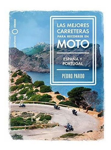 Las Mejores Carreteras Para Recorrer En Moto - España Y Port