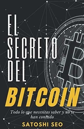 El Secreto Del Bitcoin Todo Lo Que Necesitas Saber, De Seo, Sato. Editorial Independently Published En Español