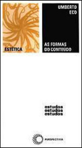 As Formas Do Conteúdo, De Eco, Umberto. Editora Perspectiva, Capa Mole, Edição 3ª Edição - 2008 Em Português