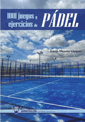 Libro: 1001 Juegos Y Ejercicios De Pádel (spanish Edition)