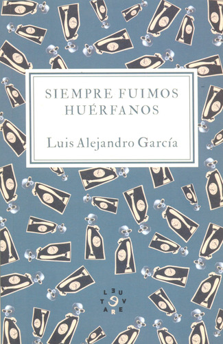 Siempre Fuimos Huérfanos - Luis Alejandro García - Libro