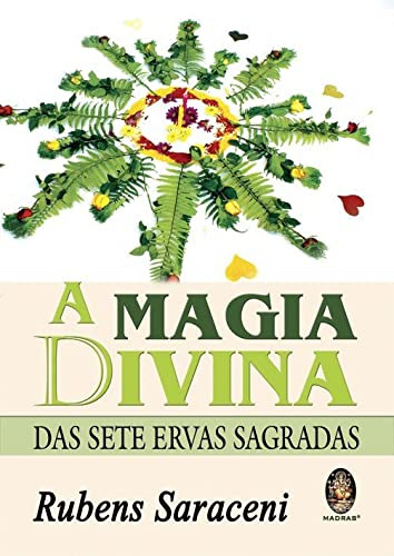 Magia Divina Das Sete Ervas Sagradas - Rubens Saraceni