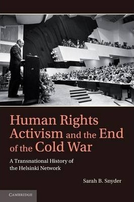 Libro Human Rights Activism And The End Of The Cold War :...