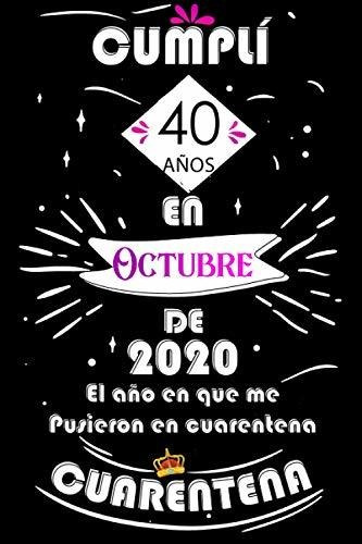 Cumplí 40 Años En Octubre De 2020, El Año En Que Me Pusieron