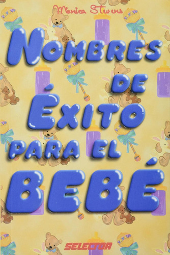 Nombres De Exito Para El Bebe, De Monica Esperanza Jones De Stevens. Editorial Selector, Tapa Pasta Blanda En Español