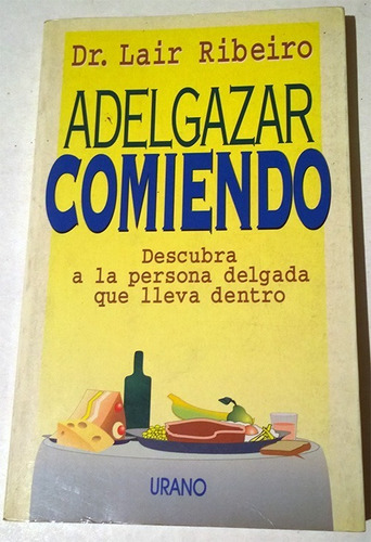 Adelgazar Comiendo - Libro De Lair Ribeiro, Firmado X Autor