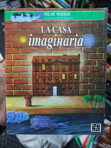 La Casa Imaginaria - Pilar Mateos - Fondo De Cultura 