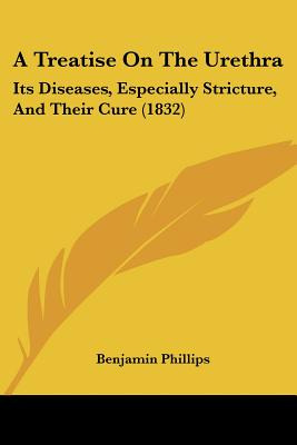 Libro A Treatise On The Urethra: Its Diseases, Especially...