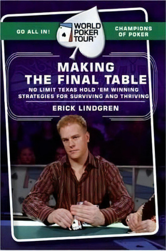 World Poker Tour(tm): Making The Final Table, De Erick Lindgren. Editorial Harpercollins Publishers Inc, Tapa Blanda En Inglés
