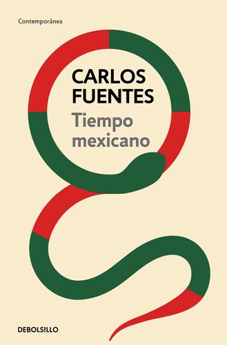 Tiempo mexicano, de Fuentes, Carlos. Serie Contemporánea Editorial Debolsillo, tapa blanda en español, 2021