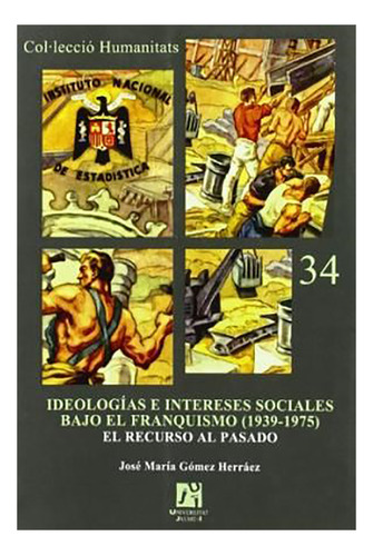 Ideologias E Intereses Sociales Bajo El Fran - #w