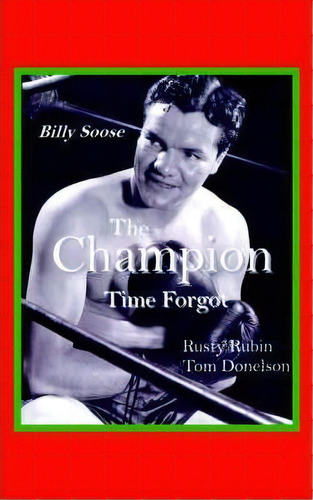 Billy Soose - The Champion Time Forgot, De Rusty Rubin. Editorial Authorhouse, Tapa Blanda En Inglés