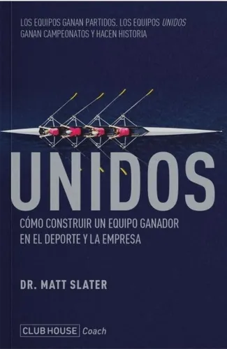 Libro Unidos - Matt Slater - Como Construir Un Equipo Ganado