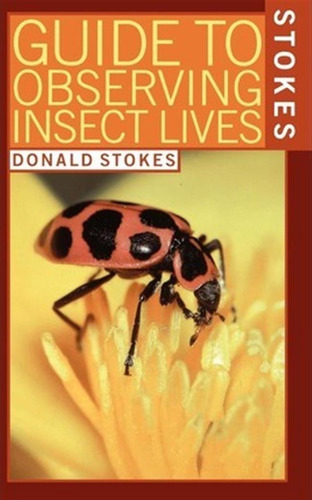 Guide To Observing Insects - Donald Stokes