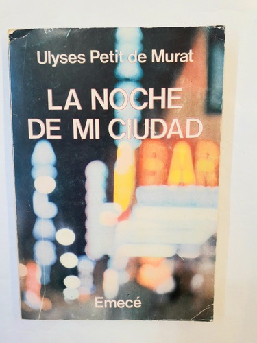 La Noche De Mi Ciudad. Petit De Murat  Ulyses