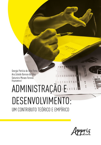 Administração e desenvolvimento: um contributo teórico e empírico, de Ferko, Georgia Patrícia da Silva. Appris Editora e Livraria Eireli - ME, capa mole em português, 2018