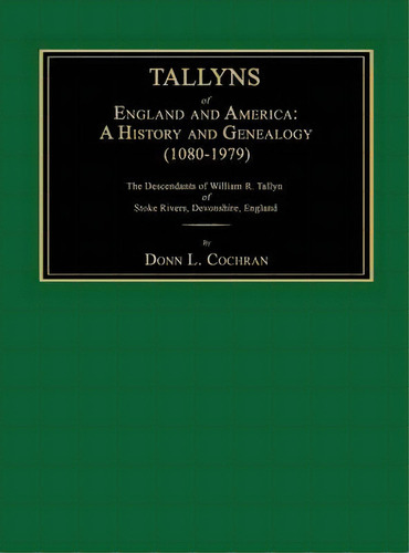 Tallyns Of England And America : A History And Genealogy (1080-1979). The Descendants Of William ..., De Donn L Cochran. Editorial Janaway Publishing, Inc., Tapa Dura En Inglés