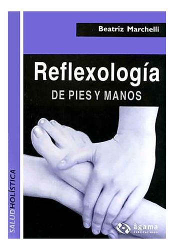 Reflexologia De Pies Y Manos - Marchelli - Agama - #d