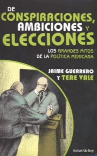 Conspiraciones Ambiciones Y Elecciones -jaime Guerrero 