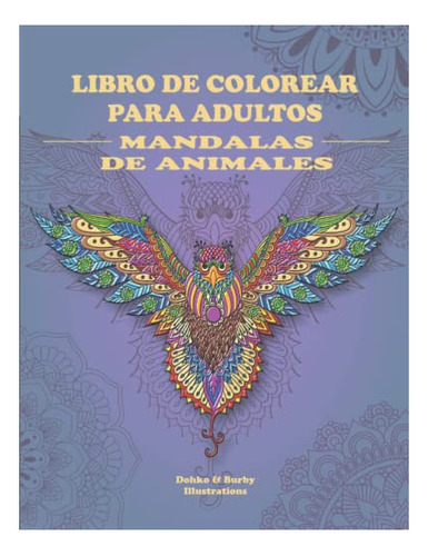Libro De Colorear Para Adultos: Mandalas Con Animales