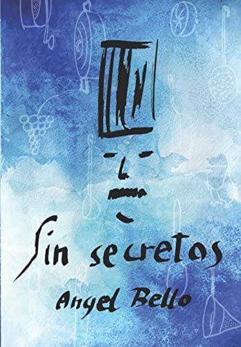 Libro: Sin Secretos: Recetas De Angel Bello (spanish Edition