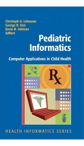 Pediatric Informatics, De Christoph U. Lehmann. Editorial Springer Verlag New York Inc, Tapa Dura En Inglés