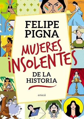 Mujeres Insolentes De La Historia 1 2 Felipe Pigna Emece Pla