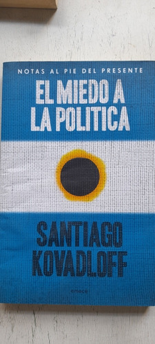 El Miedo A La Política De Santiago Kovadloff - Emece (usado)