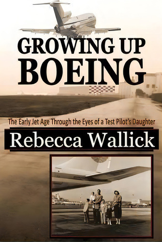 Growing Up Boeing, De Rebecca Wallick. Editorial Maian Meadows Publishing, Tapa Blanda En Inglés
