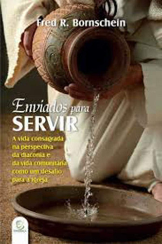 Livro Enviados Para Servir: Livro Enviados Para Servir, De Fred R. Bornschein. Editora Editora Evangelica Esperança, Capa Capa Comum Em Português, 2019