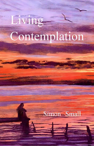 Living Contemplation, De Small, Simon. Editorial Createspace, Tapa Blanda En Inglés