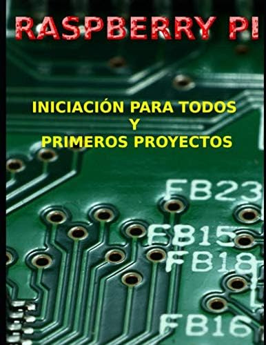 Libro: Raspberry Pi - Iniciación Para Todos Y Primeros Proye