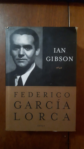Federico Garcia Lorca De Ian Gibson Tapa Dura - Critica (Usado)