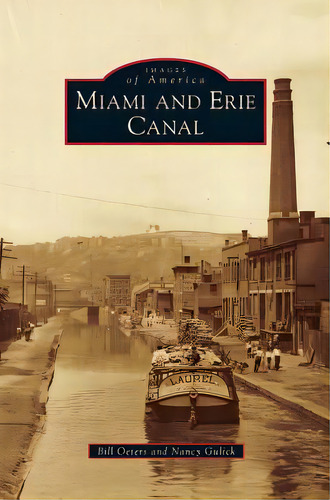 Miami And Erie Canal, De Oeters, Bill. Editorial Arcadia Lib Ed, Tapa Dura En Inglés