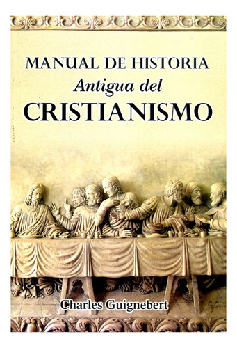 Manual De Historia Antigua Del Cristianismo