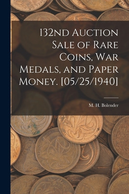 Libro 132nd Auction Sale Of Rare Coins, War Medals, And P...