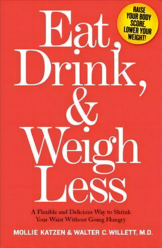 Eat, Drink & Weigh Less, De Mollie Katzen. Editorial Hyperion, Tapa Dura En Inglés