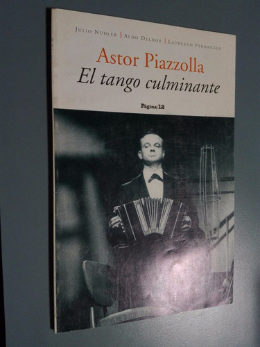 Astor Piazzolla El Tango Culminante Nudler Delhor Fernández
