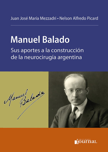 Manuel Balado Sus Aportes A La Construcción De La Neurocirugía Argentina, De Mezzadri Picard. Editorial Ediciones Journal, Edición 1 En Español, 2025