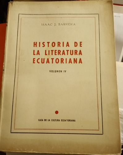 Historia De La Literatura Ecuatoriana, Isaac Barrera, Iv