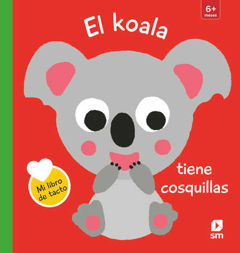 El Koala Tiene Cosquillas, De Kawamura Yayo. Mi Libro De Tacto, Vol. 1. Editorial Ediciones Sm, Tapa Dura En Español, 2021