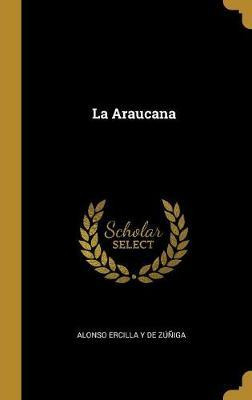 Libro La Araucana - Alonso Ercilla Y De Zuniga