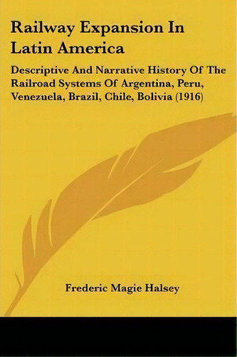 Railway Expansion In Latin America, De Frederic Magie Halsey. Editorial Kessinger Publishing, Tapa Blanda En Inglés