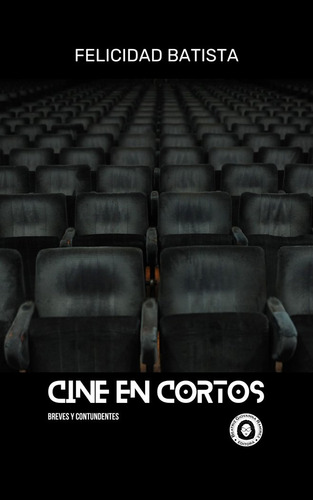 Cine En Cortos: Breves Y Contundentes, De Batista,felicidad. Editorial Editorial Canal De Distribucion En Español, 2024