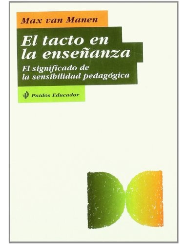 Tacto En La Enseñanza, El, de Max Van Manen. Editorial PAIDÓS, tapa blanda, edición 1 en español