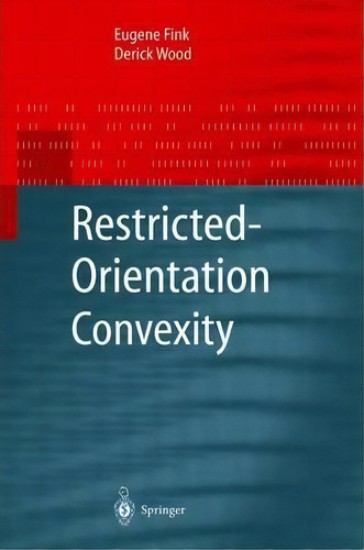 Restricted-orientation Convexity, De Eugene Fink. Editorial Springer-verlag Berlin And Heidelberg Gmbh & Co. Kg, Tapa Blanda En Inglés