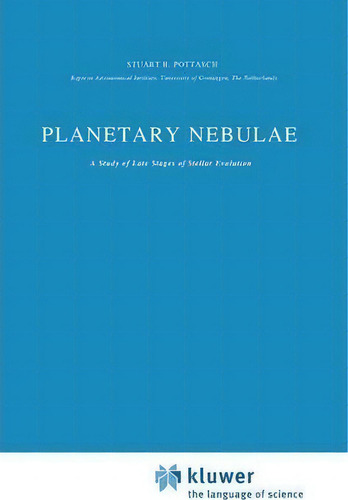 Planetary Nebulae, De S.r. Pottasch. Editorial Springer, Tapa Dura En Inglés